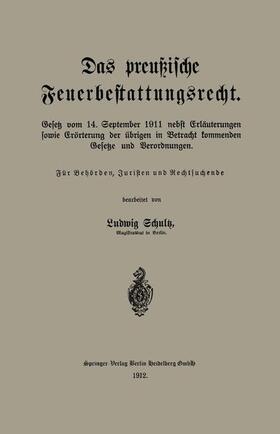 Schultz |  Das preußische Feuerbestattungsrecht | Buch |  Sack Fachmedien