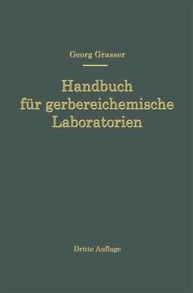 Grasser |  Handbuch für Gerbereichemische Laboratorien | Buch |  Sack Fachmedien