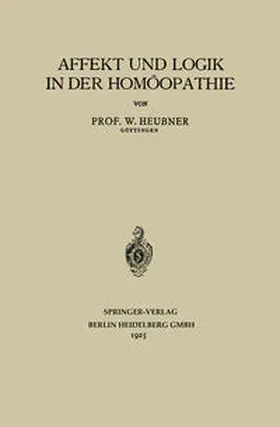 Heubner |  Affekt und Logik in der Homöopathie | eBook | Sack Fachmedien