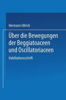 Ullrich |  Über die Bewegungen der Beggiatoaceen und Oscillatoriaceen | Buch |  Sack Fachmedien