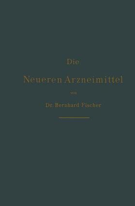 Fischer |  Die neueren Arzneimittel | Buch |  Sack Fachmedien