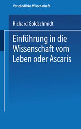 Goldschmidt |  Einführung in die Wissenschaft vom Leben oder Ascaris | eBook | Sack Fachmedien