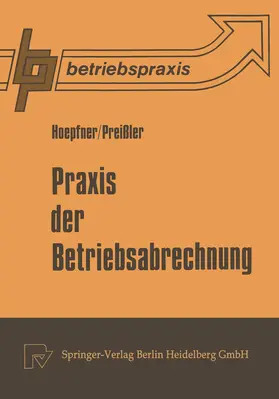 Preißler / Hoepfner |  Praxis der Betriebsabrechnung | Buch |  Sack Fachmedien