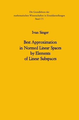 Singer |  Best Approximation in Normed Linear Spaces by Elements of Linear Subspaces | Buch |  Sack Fachmedien