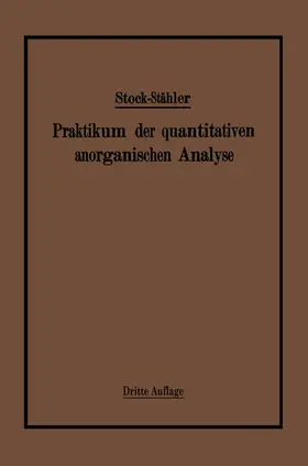 Stähler / Stock |  Praktikum der quantitativen anorganischen Analyse | Buch |  Sack Fachmedien