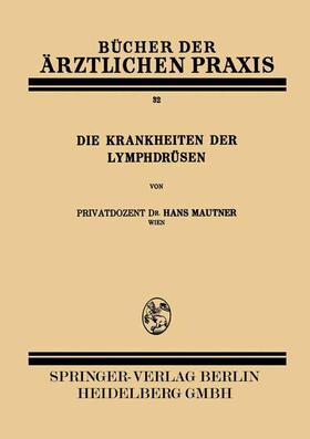 Mautner |  Die Krankheiten der Lymphdrüsen | Buch |  Sack Fachmedien