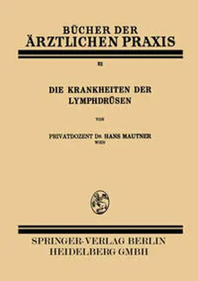 Mautner |  Die Krankheiten der Lymphdrüsen | eBook | Sack Fachmedien