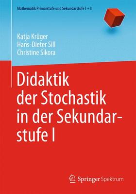 Krüger / Sill / Sikora |  Didaktik der Stochastik in der Sekundarstufe I | Buch |  Sack Fachmedien