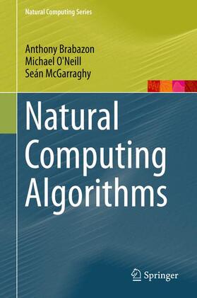 Brabazon / McGarraghy / O'Neill |  Natural Computing Algorithms | Buch |  Sack Fachmedien