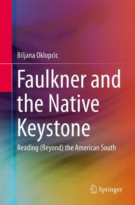 Oklopcic |  Faulkner and the Native Keystone | Buch |  Sack Fachmedien