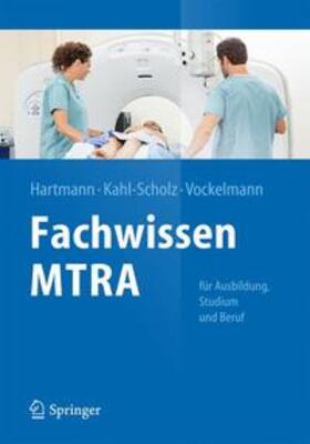 Hartmann / Kahl-Scholz / Vockelmann | Fachwissen MTRA | Buch | 978-3-662-43712-4 | sack.de