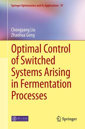 Gong / Liu |  Optimal Control of Switched Systems Arising in Fermentation Processes | Buch |  Sack Fachmedien