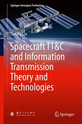 Liu |  Spacecraft TT&C and Information Transmission Theory and Technologies | Buch |  Sack Fachmedien