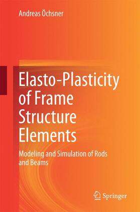 Öchsner |  Elasto-Plasticity of Frame Structure Elements | Buch |  Sack Fachmedien
