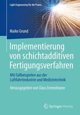 Grund |  Implementierung von schichtadditiven Fertigungsverfahren | Buch |  Sack Fachmedien