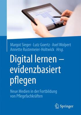 Sieger / Rustemeier-Holtwick / Goertz |  Digital lernen - evidenzbasiert pflegen | Buch |  Sack Fachmedien