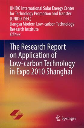 UNIDO International Solar Energy Ce / UNIDO International Solar Energy Center for Technology Promotion and Transfer (UNIDO-ISEC) / Jiangsu Modern Low-carbon Technolog |  The Research Report on Application of Low-carbon Technology in Expo 2010 Shanghai | Buch |  Sack Fachmedien