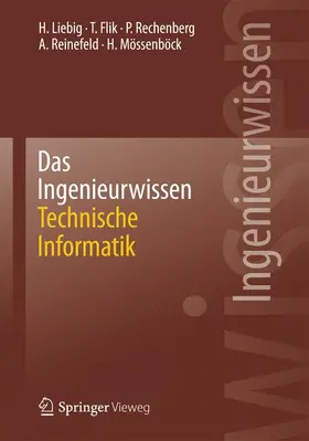 Liebig / Flik / Mössenböck |  Das Ingenieurwissen: Technische Informatik | Buch |  Sack Fachmedien