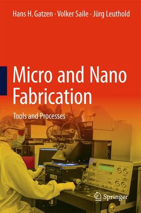 Gatzen / Leuthold / Saile |  Micro and Nano Fabrication | Buch |  Sack Fachmedien