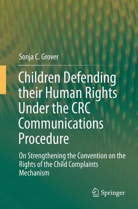 Grover |  Children Defending their Human Rights Under the CRC Communications Procedure | Buch |  Sack Fachmedien