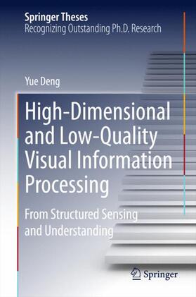 Deng |  High-Dimensional and Low-Quality Visual Information Processing | Buch |  Sack Fachmedien
