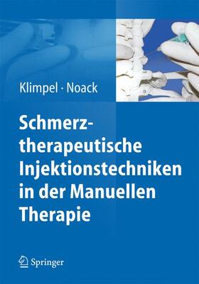 Noack / Klimpel |  Schmerztherapeutische Injektionstechniken in der Manuellen Therapie | Buch |  Sack Fachmedien