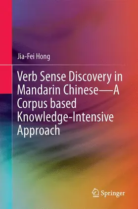 Hong |  Verb Sense Discovery in Mandarin Chinese¿A Corpus based Knowledge-Intensive Approach | Buch |  Sack Fachmedien