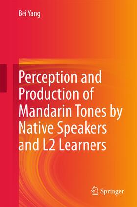 Yang |  Perception and Production of Mandarin Tones by Native Speakers and L2 Learners | Buch |  Sack Fachmedien