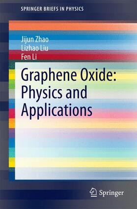 Zhao / Li / Liu |  Graphene Oxide: Physics and Applications | Buch |  Sack Fachmedien