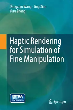 Wang / Zhang / Xiao |  Haptic Rendering for Simulation of Fine Manipulation | Buch |  Sack Fachmedien