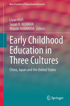 HUO / NANAKIDA / B. NEUMAN |  Early Childhood Education in Three Cultures | Buch |  Sack Fachmedien