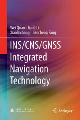 Quan / Fang / Li |  INS/CNS/GNSS Integrated Navigation Technology | Buch |  Sack Fachmedien