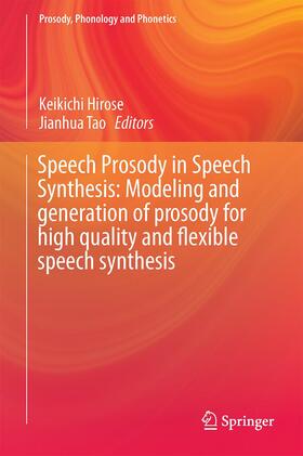Tao / Hirose |  Speech Prosody in Speech Synthesis: Modeling and generation of prosody for high quality and flexible speech synthesis | Buch |  Sack Fachmedien
