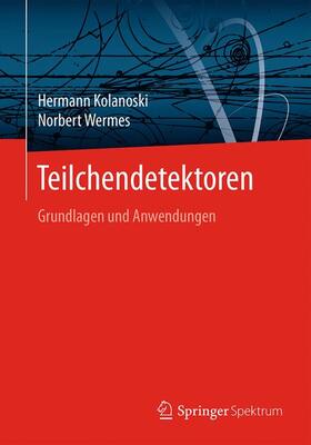 Wermes / Kolanoski |  Teilchendetektoren | Buch |  Sack Fachmedien