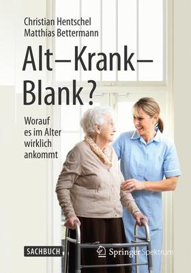 Bettermann / Hentschel |  Alt ¿ Krank ¿ Blank? | Buch |  Sack Fachmedien