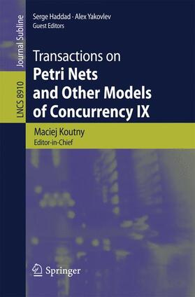 Koutny / Yakovlev / Haddad |  Transactions on Petri Nets and Other Models of Concurrency IX | Buch |  Sack Fachmedien