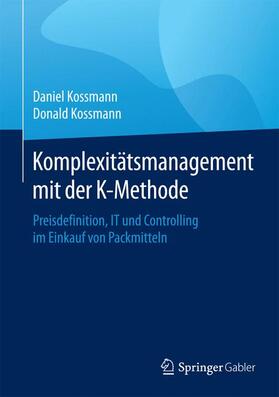 Kossmann |  Komplexitätsmanagement mit der K-Methode | Buch |  Sack Fachmedien