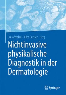 Sattler / Welzel |  Nichtinvasive physikalische Diagnostik in der Dermatologie | Buch |  Sack Fachmedien