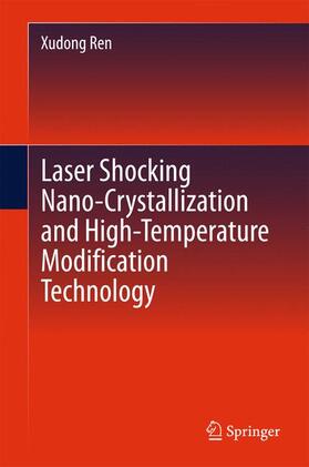 Ren |  Laser Shocking Nano-Crystallization and High-Temperature Modification Technology | Buch |  Sack Fachmedien