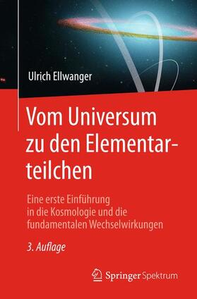 Ellwanger |  Vom Universum zu den Elementarteilchen | Buch |  Sack Fachmedien