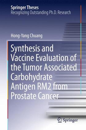 Chuang |  Synthesis and Vaccine Evaluation of the Tumor Associated Carbohydrate Antigen RM2 from Prostate Cancer | Buch |  Sack Fachmedien