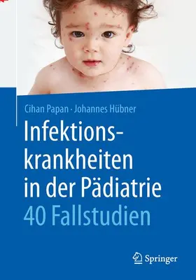 Papan / Hübner |  Infektionskrankheiten in der Pädiatrie - 40 Fallstudien | Buch |  Sack Fachmedien