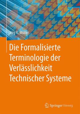 Müller |  Die Formalisierte Terminologie der Verlässlichkeit Technischer Systeme | Buch |  Sack Fachmedien