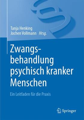 Vollmann / Henking |  Zwangsbehandlung psychisch kranker Menschen | Buch |  Sack Fachmedien