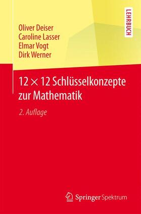 Deiser / Werner / Lasser |  12 × 12 Schlüsselkonzepte zur Mathematik | Buch |  Sack Fachmedien
