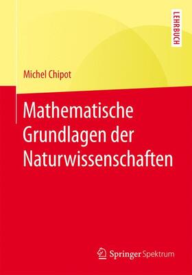 Chipot |  Mathematische Grundlagen der Naturwissenschaften | Buch |  Sack Fachmedien