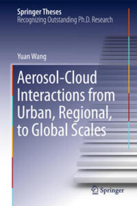 Wang |  Aerosol-Cloud Interactions from Urban, Regional, to Global Scales | Buch |  Sack Fachmedien