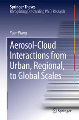 Wang | Aerosol-Cloud Interactions from Urban, Regional, to Global Scales | Buch | 978-3-662-47174-6 | sack.de