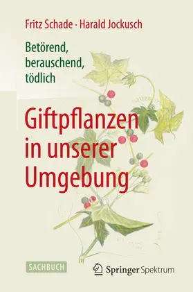 Schade / Jockusch | Betörend, berauschend, tödlich - Giftpflanzen in unserer Umgebung | E-Book | sack.de