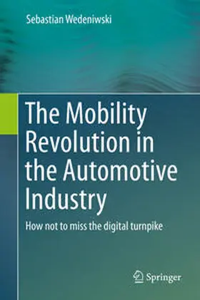 Wedeniwski |  The Mobility Revolution in the Automotive Industry | Buch |  Sack Fachmedien